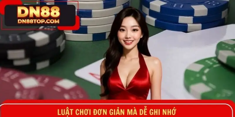 Luật chơi đơn giản mà dễ ghi nhớ