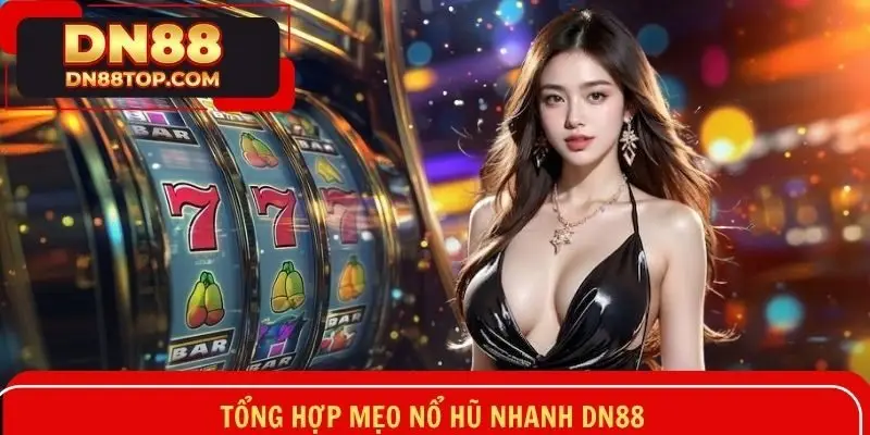 Danh sách những bí kíp nổ hũ nhanh để thắng jackpot 