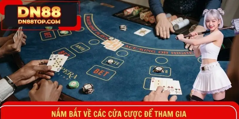 Nắm bắt về các cửa cược để tham gia