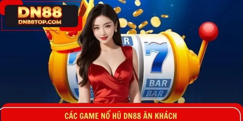 Những phiên bản slot game đáng trải nghiệm tại DN88