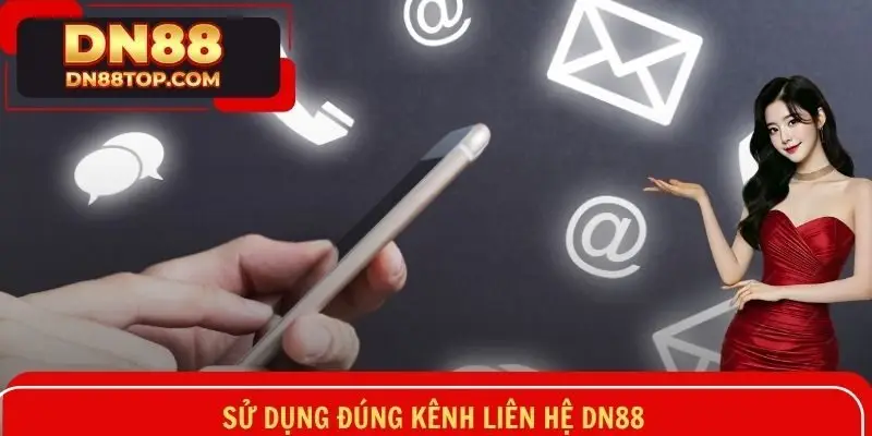 Sử dụng đúng kênh liên hệ DN88