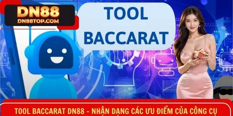 Tool Baccarat DN88 - Nhận Dạng Các Ưu Điểm Của Công Cụ