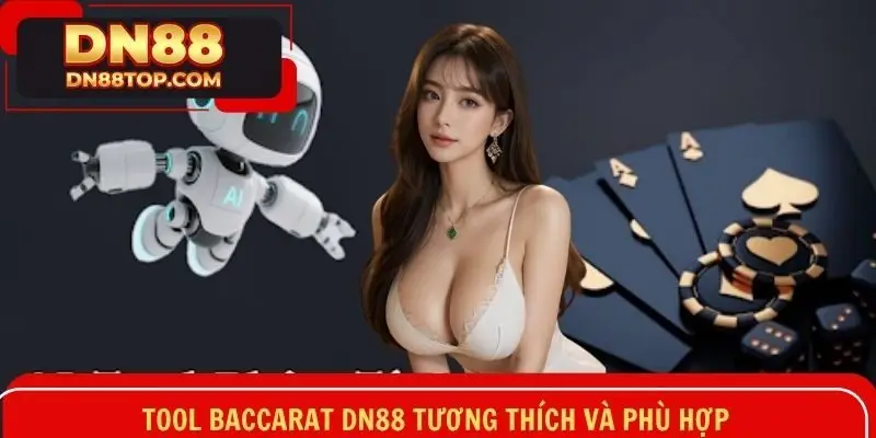 Tool Baccarat DN88 tương thích và phù hợp