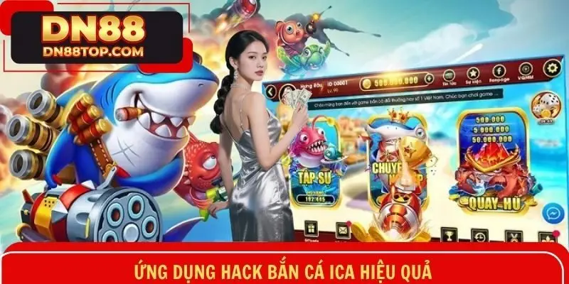 Ứng dụng hack bắn cá ICA hiệu quả
